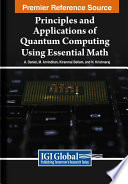 Principles and applications of quantum computing using essential math /