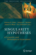 Singularity hypotheses : a scientific and philosophical assessment /