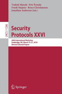 Security protocols XXVI : 26th International Workshop, Cambridge, UK, March 19-21, 2018, Revised Selected Papers /