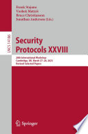 Security protocols XXVIII : 28th international workshop, Cambridge, UK, March 27-28, 2023, revised selected papers /