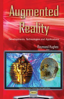 Augmented reality : developments, technologies and applications /