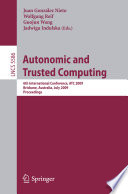 Autonomic and trusted computing : 6th international conference, ATC 2009, Brisbane, Australia, July 7-9, 2009 : proceedings /