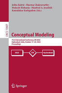Conceptual modeling : 41st International Conference, ER 2022, Hyderabad, India, October 17-20, 2022, proceedings /