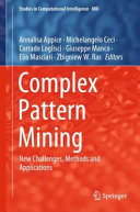 Complex pattern mining : new challenges, methods and applications /