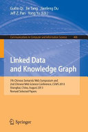 Linked data and knowledge graph : 7th Chinese Semantic Web Symposium and 2nd Chinese Web Science Conference, CSWS 2013, Shanghai, China, August 12-16, 2013, revised selected papers /