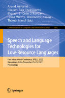Speech and language technologies for low-resource languages : first International Conference, SPELLL 2022, Kalavakkam, India, November 23-25, 2022, Proceedings /