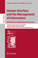 Human interface and the management of information : information in applications and services : 20th International Conference, HIMI 2018, held as part of HCI International 2018, Las Vegas, NV, USA, July 15-20, 2018, Proceedings.