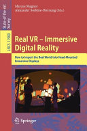 Real VR -- immersive digital reality : how to import the real world into head-mounted immersive displays /