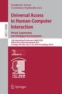 Universal access in human-computer interaction : virtual, agumented and intelligent environments : 12th International Conference, UAHCI 2018, held as part of HCI International 2018, Las Vegas, NV, USA, July 15-20, 2018, Proceedings.