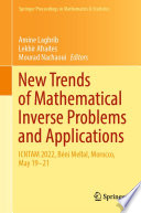 New trends of mathematical inverse problems and applications : ICNTAM 2022, Béni Mellal, Morocco, May 19-21 /