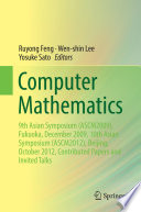 Computer mathematics : 9th Asian Symposium (ASCM2009), Fukuoka, December 2009, 10th Asian Symposium (ASCM2012), Beijing, October 2012, contributed papers and invited talks /