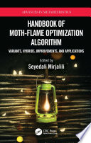 Handbook of moth-flame optimization algorithm : variants, hybrids, improvements, and applications /