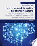 Nature-inspired computing paradigms in systems : reliability, availability, maintainability, safety and cost (rams+c) & prognostics and health management (phm) /