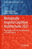Biologically inspired cognitive architectures 2021 : proceedings of the 12th Annual Meeting of the BICA Society /