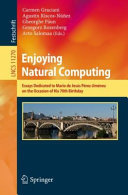 Enjoying natural computing : essays dedicated to Mario de Jesús Pérez-Jiménez on the occasion of his 70th birthday /
