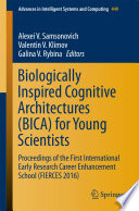 Biologically inspired cognitive architectures (BICA) for young scientists : proceedings of the First International Early Research Career Enhancement School (FIERCES 2016) /