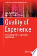 Quality of experience : advanced concepts, applications and methods /