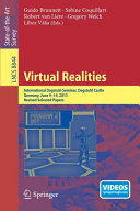 Virtual realities : International Dagstuhl Seminar, Dagstuhl Castle, Germany, June 9-14, 2013, Revised selected papers /