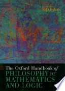 The Oxford handbook of philosophy of mathematics and logic /