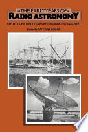 The early years of radio astronomy : reflections fifty years after Jansky's discovery /