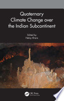 Quaternary climate change over the Indian Subcontinent /
