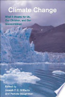 Climate change : what it means for us, our children, and our grandchildren /