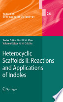 Heterocyclic scaffolds II : reactions and applications of indoles /
