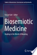 Biosemiotic medicine : healing in the world of meaning /