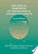 The ethical dimensions of the biological and health sciences /