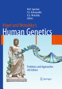 Vogel and Motulsky's human genetics : problems and approaches /
