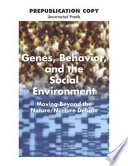 Genes, behavior, and the social environment : moving beyond the nature/nurture debate /