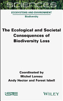 The ecological and societal consequences of biodiversity loss /