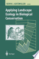 Applying landscape ecology in biological conservation /
