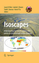 Isoscapes : understanding movement, pattern, and process on earth through isotope mapping /