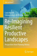 Re-imagining resilient productive landscapes : perspectives from planning history /