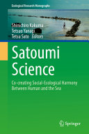 Satoumi science : co-creating social-ecological harmony between human and the sea /