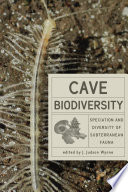 Cave biodiversity : speciation and diversity of subterranean fauna /
