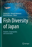 Fish diversity of Japan : evolution, zoogeography, and conservation /