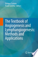 The textbook of angiogenesis and lymphangiogenesis : methods and applications /