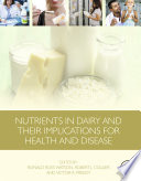 Nutrients in dairy and their implications for health and disease /