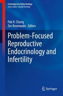 Problem-focused reproductive endocrinology and infertility /