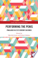 Performing the penis : phalluses in 21st century cultures /