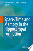 Space, time and memory in the hippocampal formation /