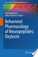 Behavioral pharmacology of neuropeptides : oxytocin /