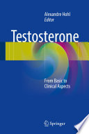 Testosterone : from basic to clinical aspects /