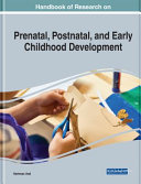 Handbook of research on prenatal, postnatal, and early childhood development /