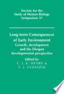 Long-term consequences of early environment : growth, development, and the lifespan developmental perspective /