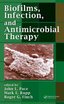 Biofilms, infection, and antimicrobial therapy /