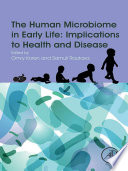 The human microbiome in early life, implications to health and disease /
