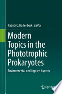 Modern topics in the phototrophic prokaryotes : environmental and applied aspects /
